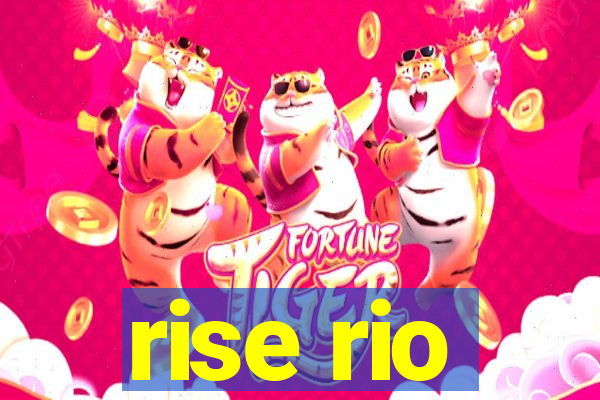 rise rio